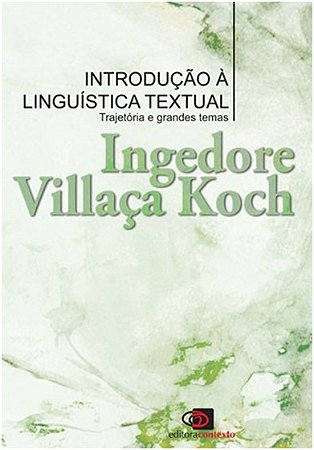 Introducao a Linguistica Textual - Trajetoria e Grandes Temas