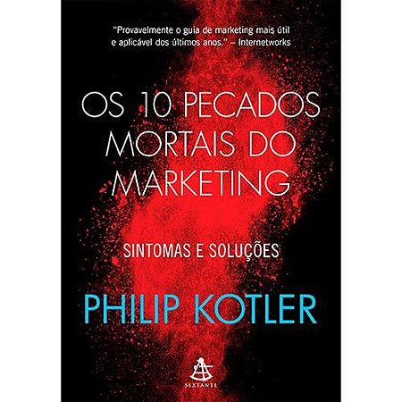 10 Pecados Mortais do Marketing, os - Sintomas e Solucoes