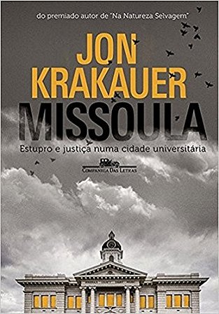 Missoula - o Estupro e o Sistema Judicial em Uma Cidade Universitaria