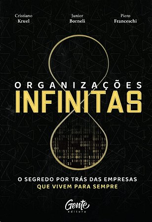 Organizacoes Infinitas: o Segredo por Tras das Empresas Que Vivem para semp