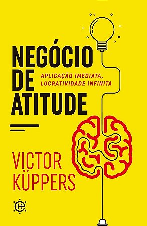 Negocio de Atitude: Aplicacao Imediata, Lucratividade Infinita