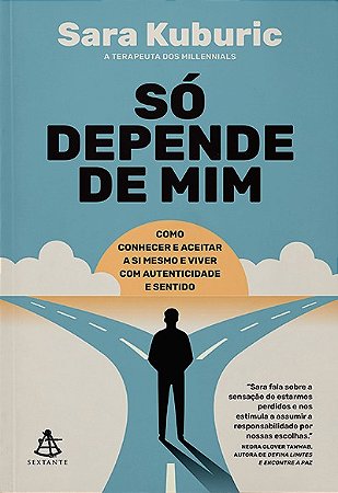 So Depende de Mim: Como Conhecer e Aceitar a Si Mesmo e Viver com Autentici