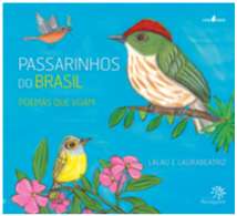 Passarinhos do Brasil: Poemas Que Voam