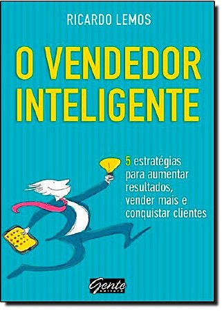 Vendedor Inteligente, o - 5 Estrategias para Aumentar Resultados, Vender ma