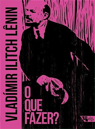 Que Fazer , O: Questoes Candentes de Nosso Movimento