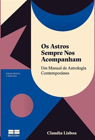 Astros Sempre Nos Acompanham, Os: Um Manual de Astrologia Contemporanea