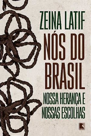 Nos do Brasil: Nossa Heranca e Nossas Escolhas
