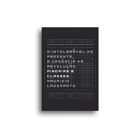 Intoleravel do Presente, a Urgencia da Revolucao, O: Minorias e Classes