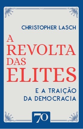 Revolta das Elites e a Traicao da Democracia, A
