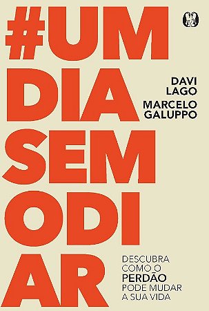 Dia sem Odiar, Um: Descubra Como o Perdao Pode Mudar a Sua Vida