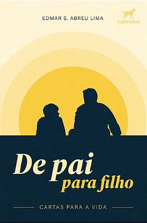De Pai para Filho: Cartas para a Vida