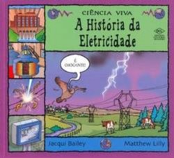 Historia da Eletricidade, a - Col. Ciencia Viva