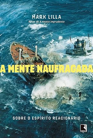 Mente Naufragada, a - sobre o Espirito Reacionario