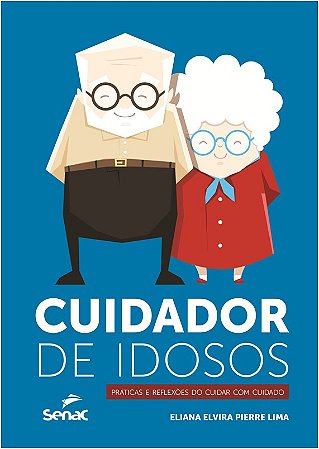 Cuidador de Idosos - Praticas e Reflexoes do Cuidar com Cuidado