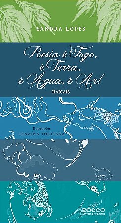Poesia e Fogo, e Terra, e Agua, e Ar!: Haicais