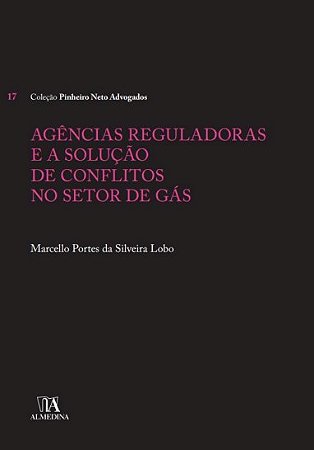Agencias Reguladoras e a Solucao de Conflitos no Setor de Gas