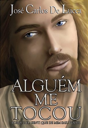 Alguem me Tocou: Porque Eu Senti Que de Mim Saiu Poder