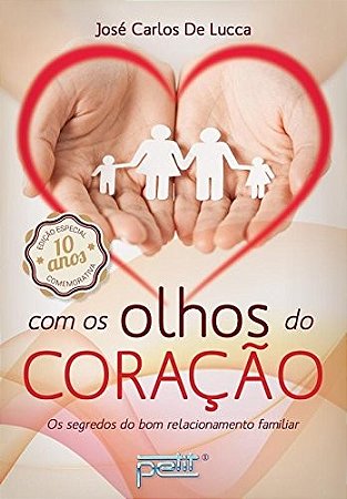 Com os Olhos do Coracao - os Segredos do Bom Relacionamento Familiar