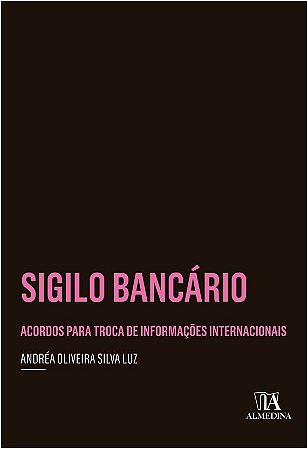 Sigilo Bancario - Acordos para Troca de Informacoes Internacionais