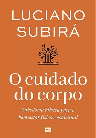 Cuidado do Corpo, O: Sabedoria Biblica para o Bem-estar Fisico e Espiritual