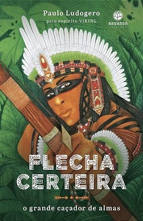 Flecha Certeira: o Grande Cacador de Almas