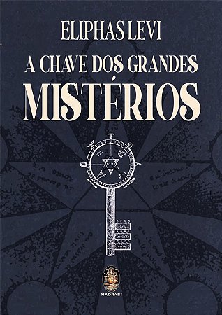 Chave dos Grandes Misterios, A