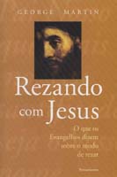 Rezando com Jesus - o Que os Evangelhos Dizem sobre o Modo de Rezar
