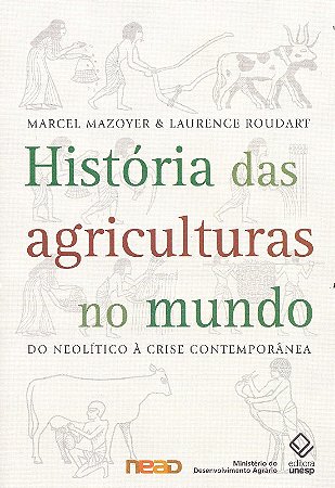 Historia das Agriculturas no Mundo - do Neolitico a Crise Contemporanea