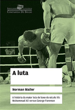 Luta, a - a Historia da Maior Luta de Boxe do Seculo Xx: Muhammad Ali Versu