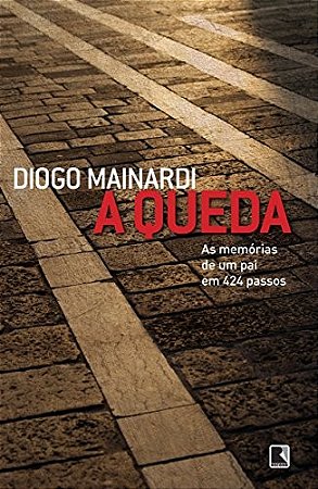 Queda, a - as Memorias de Um Pai em 424 Passos