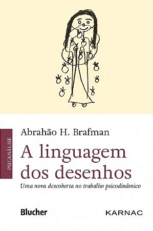 Linguagem dos Desenhos, a - Uma Nova Descoberta no Trabalho Psicodinamico