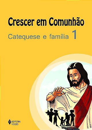 Crescer em Comunhao - Catequese e Familia 1