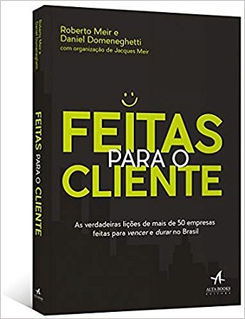 Feitas para o Cliente - as Verdadeiras Licoes de Mais de 50 Empresas Feitas