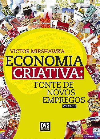 Economia Criativa - Fonte de Novos Empregos Vol.1