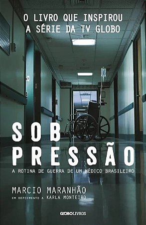 Sob Pressao - a Rotina de Guerra de Um Medico Brasileiro