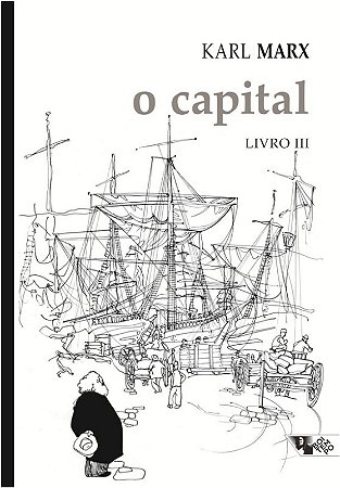 Capital, o  - Livro Iii: o Processo Global da Producao Capitalista