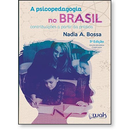 Psicopedagogia no Brasil, a - Contribuicoes a Partir da Pratica