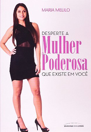 Desperte a Mulher Poderosa Que Existe em Voce