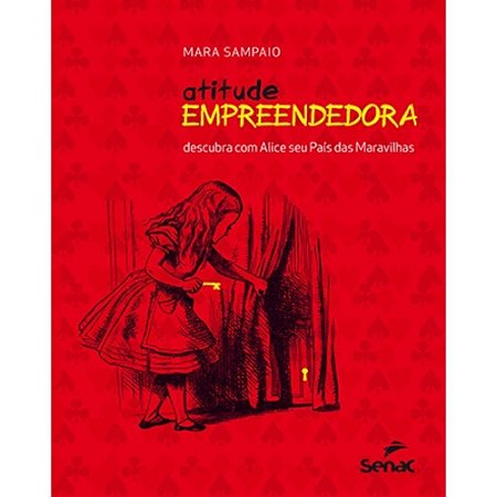 Atitude Empreendedora: Descubra com Alice Seu Pais das Maravilhas (versao C