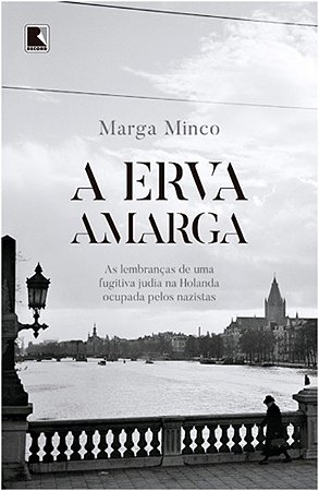 Erva Amarga, a - as Lembrancas de Uma Fugitiva Judia na Holanda Ocupada pel