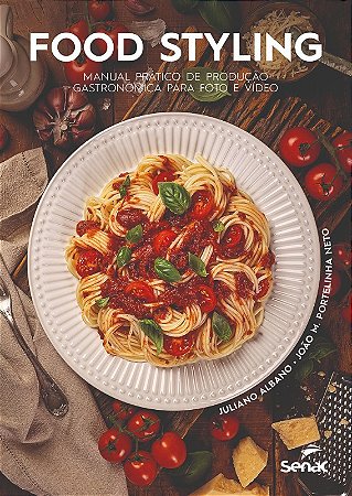 Food Styling: Manual Pratico de Producao Gastronomica para Foto e Video