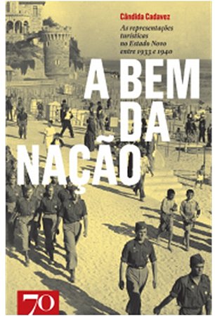 Bem da Nacao, a - as Representacoes Turisticas no Estado Novo entre 1933 E