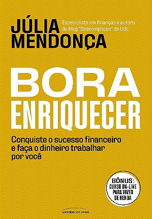 Bora Enriquecer - Conquiste o Sucesso Financeiro e Faca o Dinheiro Trabalha