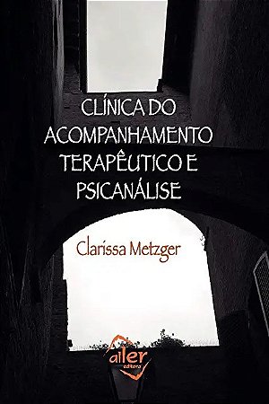 Clinica do Acompanhamento Terapeutico e Psicanalise