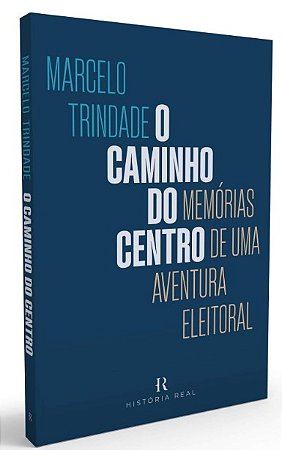 Caminho do Centro, O: Memorias de Uma Aventura Eleitoral