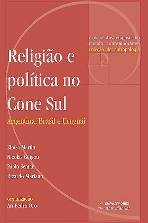 Religiao e Politica no Cone Sul: Argentina, Brasil e Uruguai