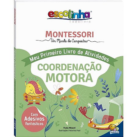 Escolinha Todolivro - Montessori - Meu Primeiro Livro de Atividades - Coord