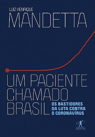 Paciente Chamado Brasil, Um: os Bastidores da Luta contra o Coronavirus
