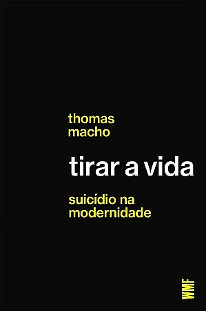 Tirar a Vida - Suicidio na Modernidade