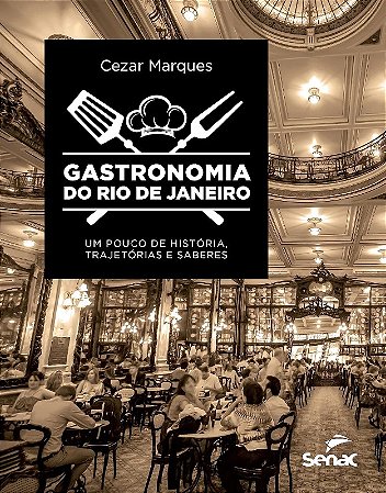 Gastronomia do Rio de Janeiro: Um Poudo de Historia, Trajetorias e Saberes